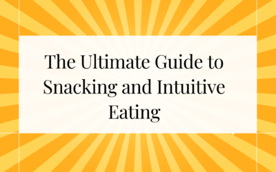 The Ultimate Guide to Snacking and Intuitive Eating