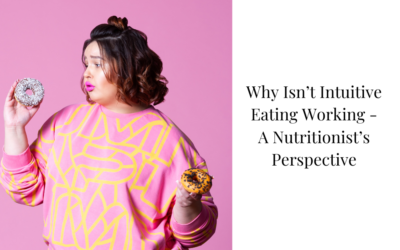 Why Intuitive Eating Doesn’t Work – A Nutritionist Point of View