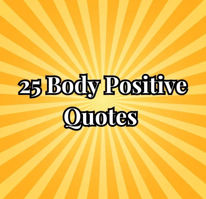 25 Body Positive QUotes for Large Bodies People