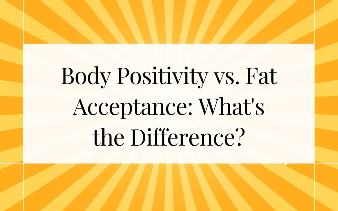 Body positivity vs fat acceptance what is the difference