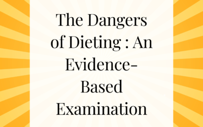 The Dangers of Dieting : An Evidence-Based Examination