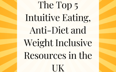 The Top 5 Intuitive Eating, Anti-Diet and Weight Inclusive Resources in the UK