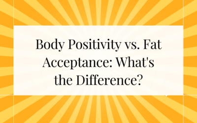 Body Positivity vs. Fat Acceptance: What’s the Difference?