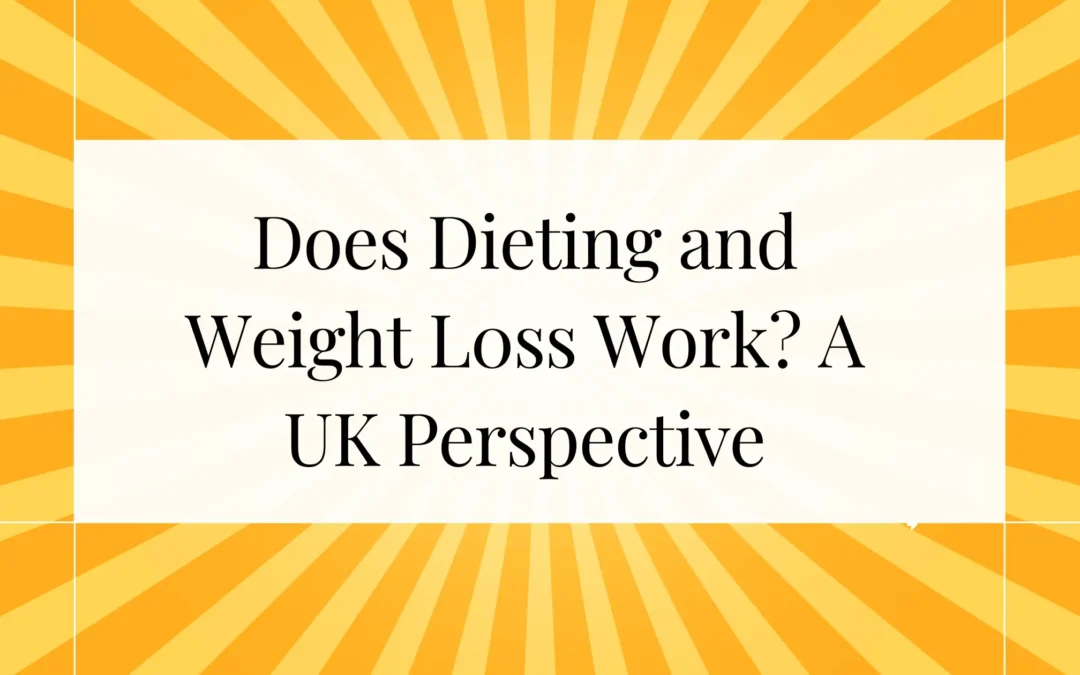 Does weight loss and dieting work? A UK perscpective