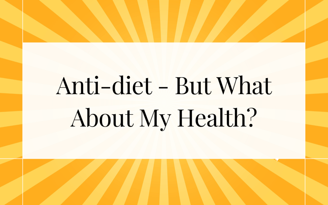 Anti-diet – But What About My Health?